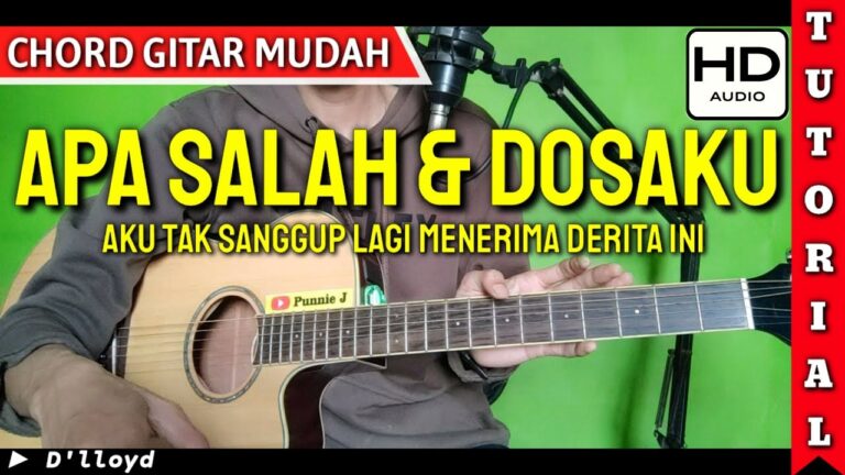 Chord Apa Salah Dan Dosaku oleh D’lloyd