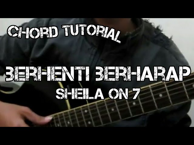 Chord Berhenti Berharap oleh Sheila On 7