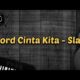 Chord Cinta Kita oleh Slank