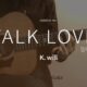 Chord Talk Love oleh K.Will