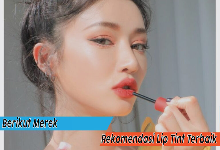 Lip Tint Terbaik untuk Bibir Cantik Merona Seharian!