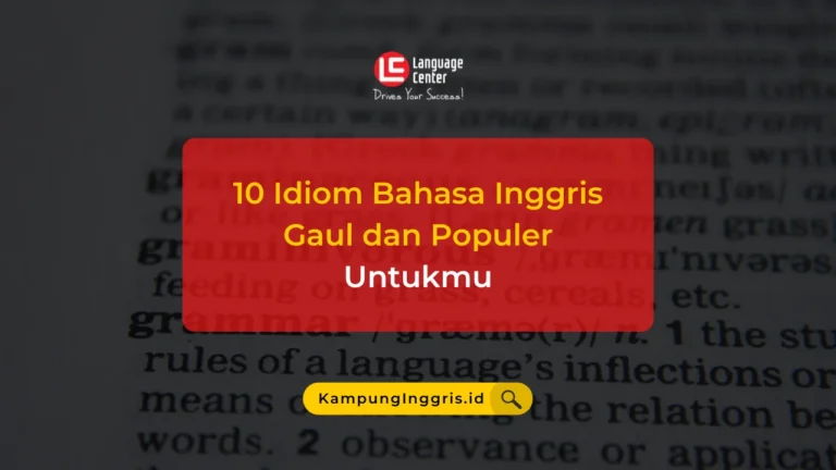 Panduan Belajar Idiom Bahasa Inggris Populer: Yuk Pelajari!