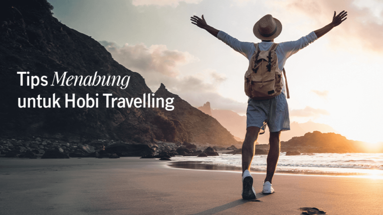 Rencanakan Tabunganmu dengan Bijak, Nikmati Hobi Travelling Tanpa Kendala!